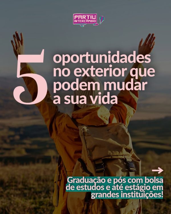 5 oportunidades no exterior que podem mudar a sua vida