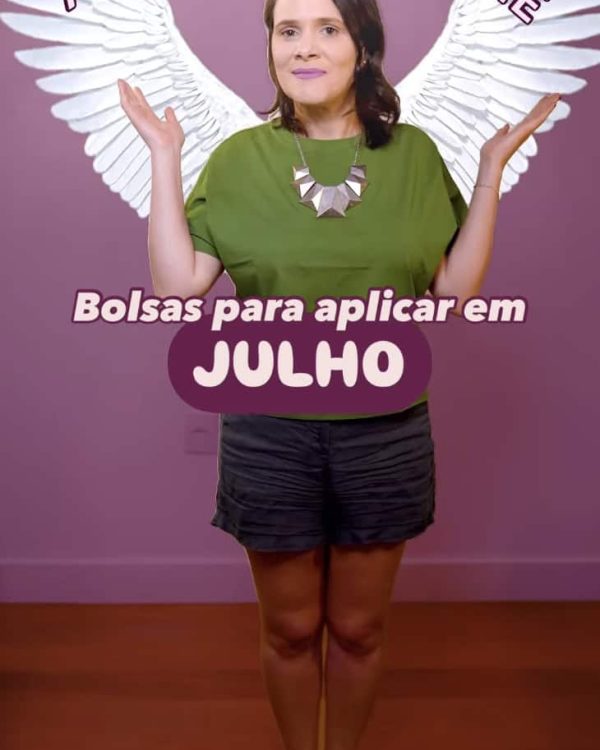 Bolsas para aplicar em Julho