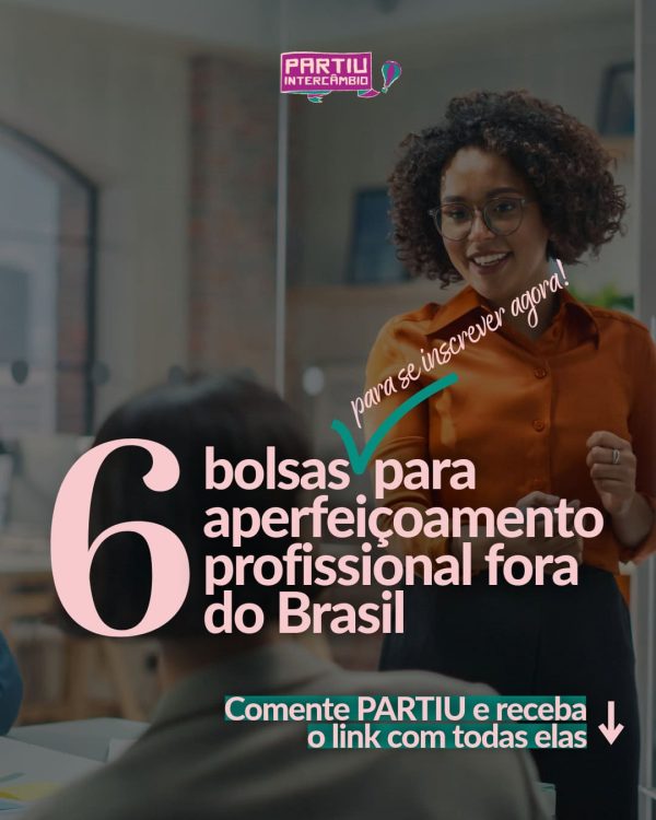 6 bolsas para aperfeiçoamento profissional fora do Brasil