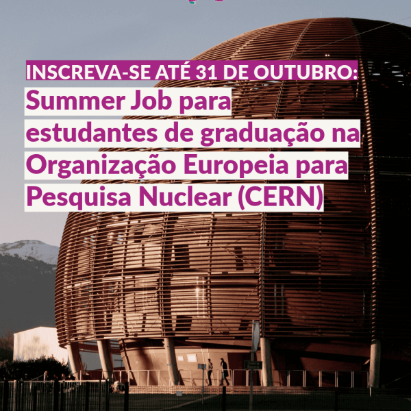 Inscreva-se até 31 de outubro: Summer Job para estudantes de graduação na Organização Europeia para Pesquisa Nuclear (CERN)