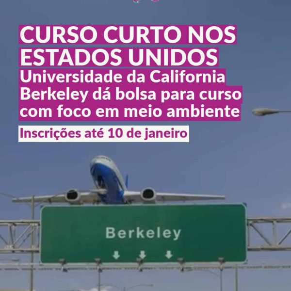 Curso curto nos Estados Unidos Universidade da California Berkeley dá bolsa para curso com foco em meio ambiente