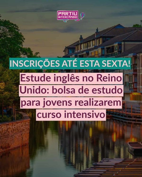 Inscrições até esta sexta Estude inglês no Reino Unido: bolsa de estudos para jovens realizarem curso intensivo