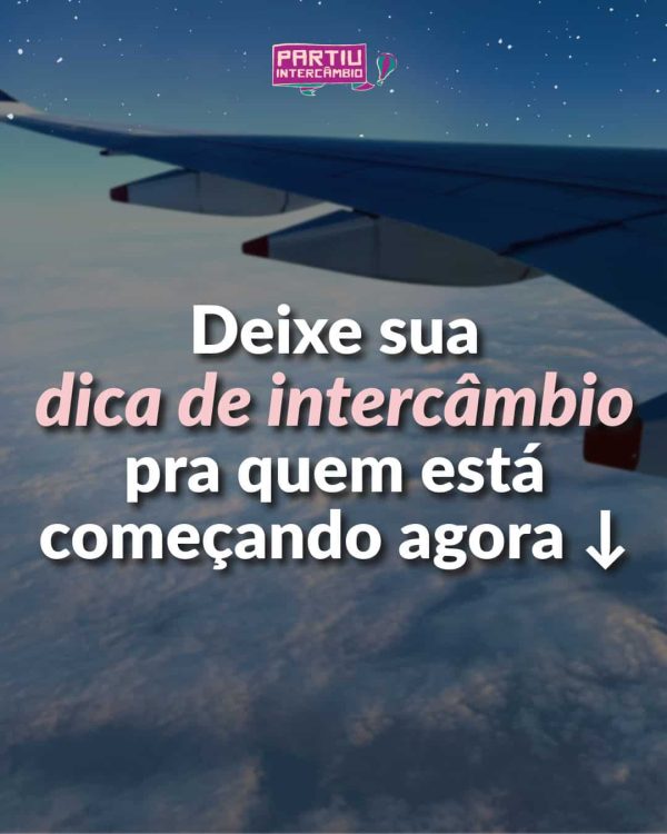 Deixe sua dica de intercâmbio pra quem está começando agora