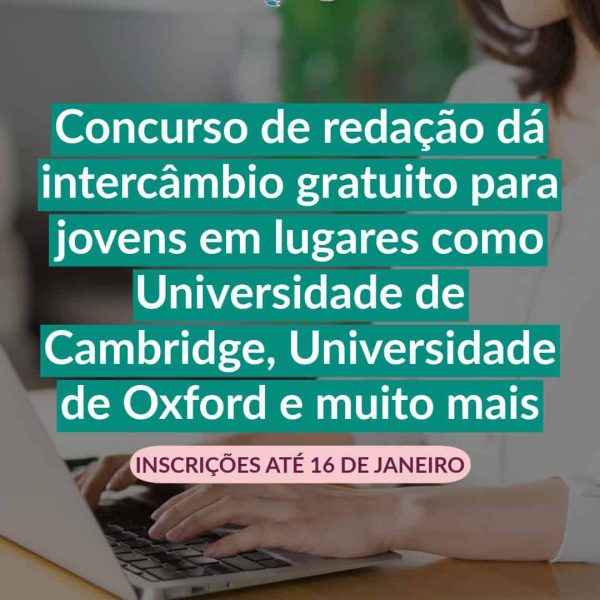 Concurso de redação dá intercâmbio gratuito para jovens em lugares como Universidade de Cambridge, Universidade de Oxford e muito mais